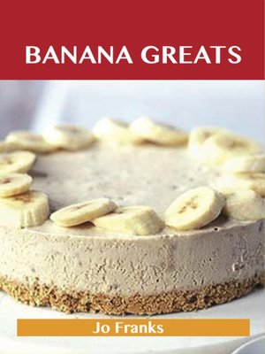 cover image of Banana Greats: Delicious Banana Recipes, The Top 100 Banana Recipes